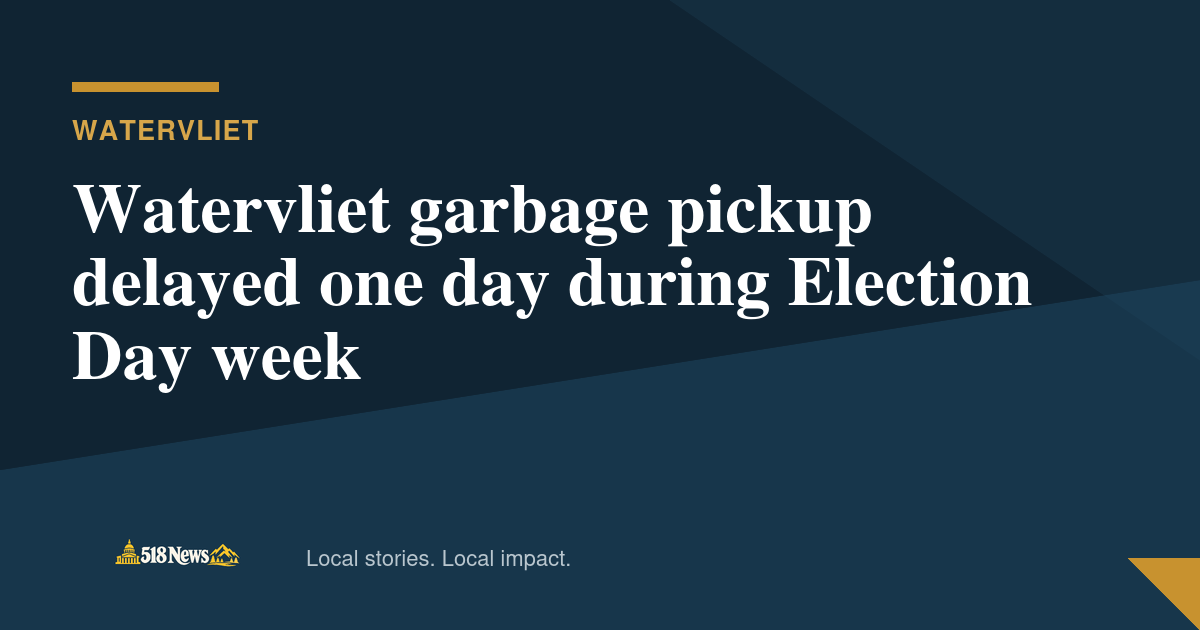 518News graphic for Watervliet garbage pickup delayed one day during Election Day week