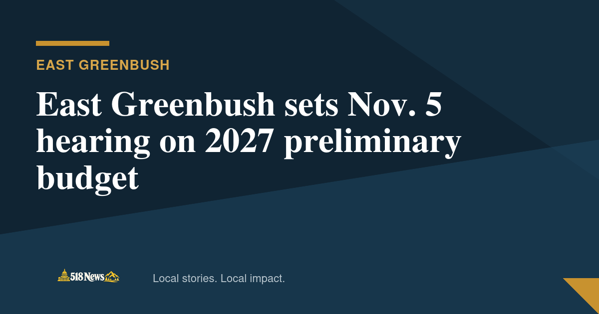 518News graphic for East Greenbush sets Nov. 5 hearing on 2027 preliminary budget
